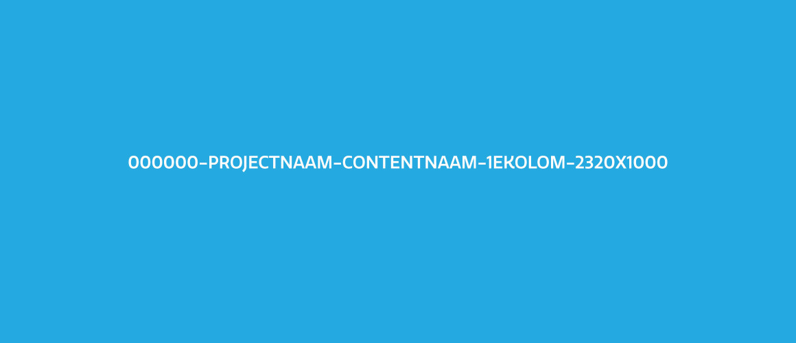 000000-Projectnaam-Contentnaam-1ekolom-2320x1000